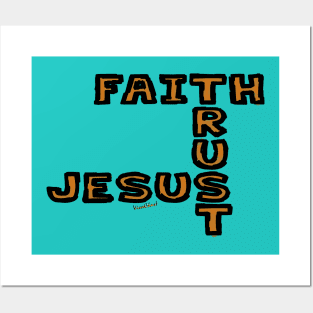 Faith Trust and Jesus Posters and Art